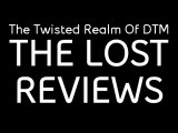 Coming Soon... The Lost Reviews Of DTM