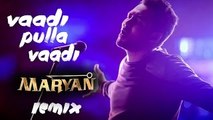 Hiphop Tamizha Vaadi Pulla Vaadi - Maryan Remix