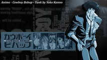 Anime - Cowboy Bebop - Tank by Yoko Kanno