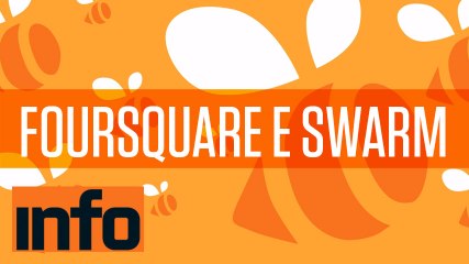 Veja o que há de novo no Foursquare e conheça o app Swarm