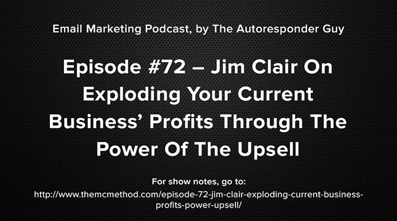 Jim Clair Interview On Exploding Profits With The Power Of The Upsell