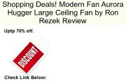 Modern Fan Aurora Hugger Large Ceiling Fan by Ron Rezek Review