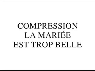 Compression La Mariée est trop belle de Pierre Gaspard-Huit (2009) par Gérard Courant
