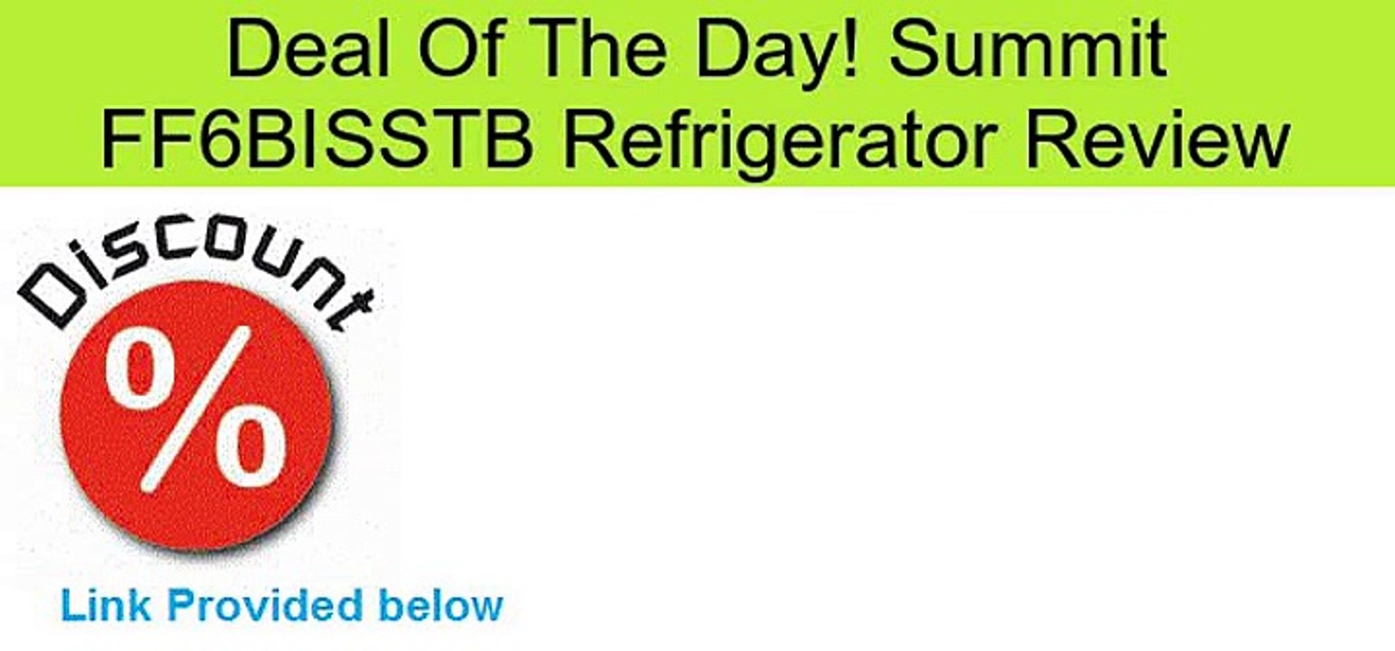 Summit FF6BISSTB Refrigerator Review