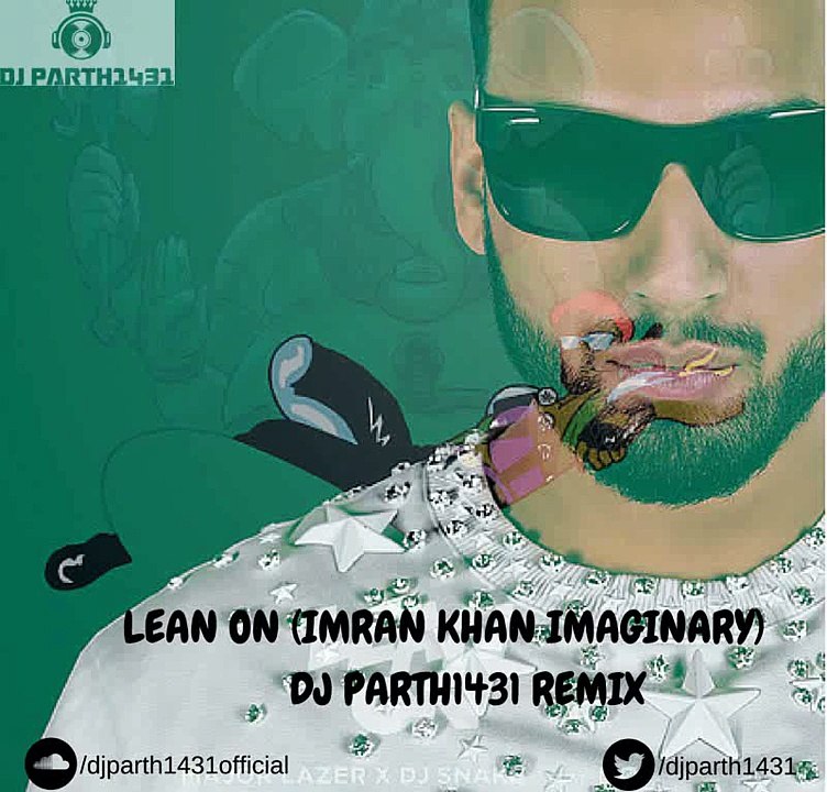 LEAN ON VS IMRAN KHAN IMAGINARY - DJ PARTH1431OFFICIAL REMIX