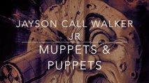 Jayson Call Walker Jr - Muppets & Puppets