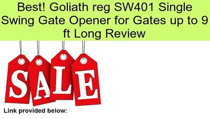 Goliath reg SW401 Single Swing Gate Opener for Gates up to 9 ft Long Review