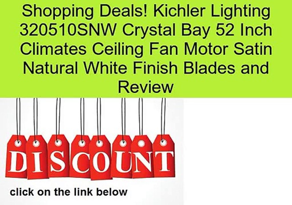 Kichler Lighting 320510SNW Crystal Bay 52 Inch Climates Ceiling Fan Motor Satin Natural White Finish Blades and Review