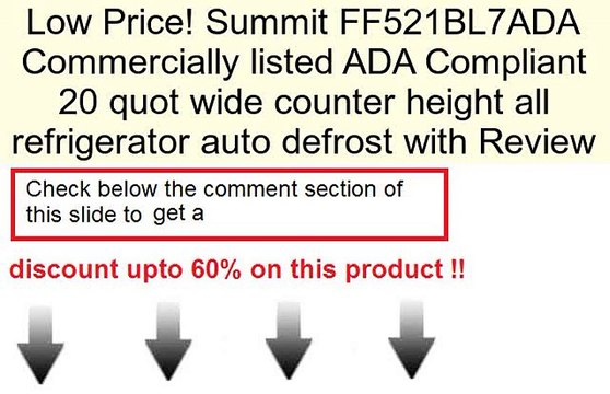 Summit FF521BL7ADA Commercially listed ADA Compliant 20 quot wide counter height all refrigerator auto defrost with Review