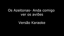 Os Azeitonas- Anda Comigo Ver Os Aviões (Karaoke/Instrumental)