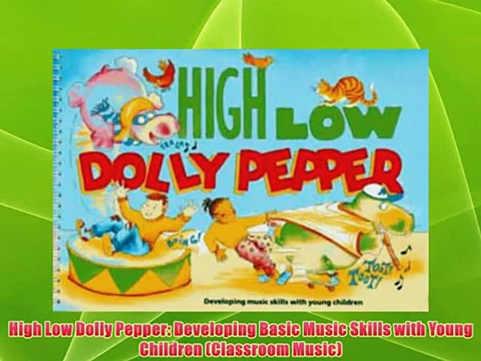 High Low Dolly Pepper: Developing Basic Music Skills with Young Children (Classroom Music)