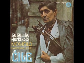 Momčilo Radosavljević Ćile - Kukuriku juriš kolo