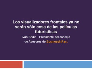 Los visualizadores frontales ya no serán sólo cosa de las películas futurísticas