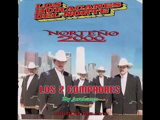Los Huracanes Del Norte   Los 2 Compadres