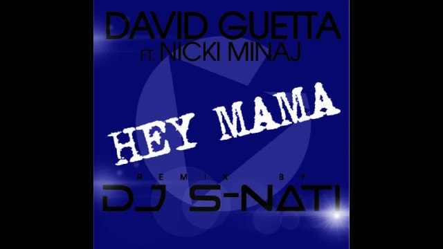 DAVID GUETTA feat NICKI MINAJ & AFROJACK - HEY MAMA - S-NATI R-MIX ( By S-NATI PARIS)