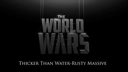 The World Wars Soundtrack~Thicker Than Water~Rusty Massive