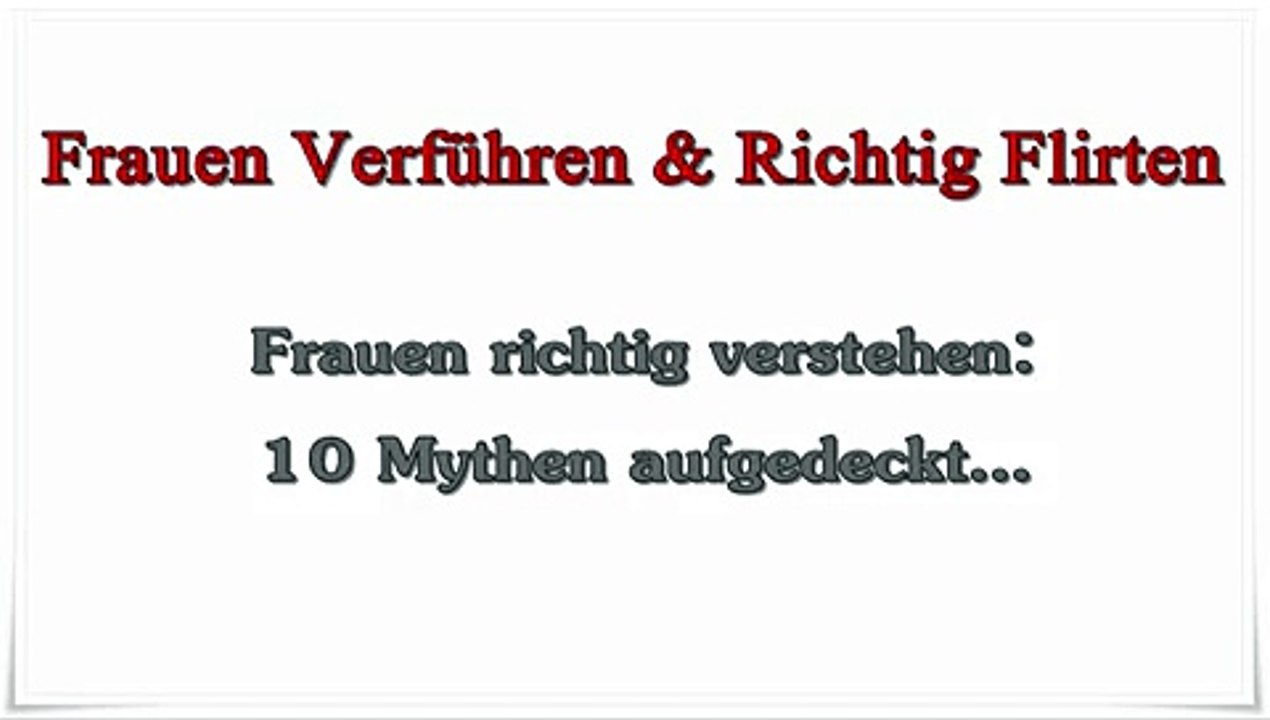 Frauen Verführen & Richtig Flirten Lernen - 10 Mythen Über Frauen