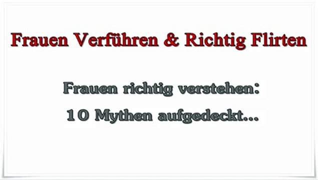 Frauen Verführen & Richtig Flirten Lernen - 10 Mythen Über Frauen