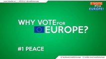 Why vote for Europe? 1 #PEACE (the European Parliamentary elections 2014)