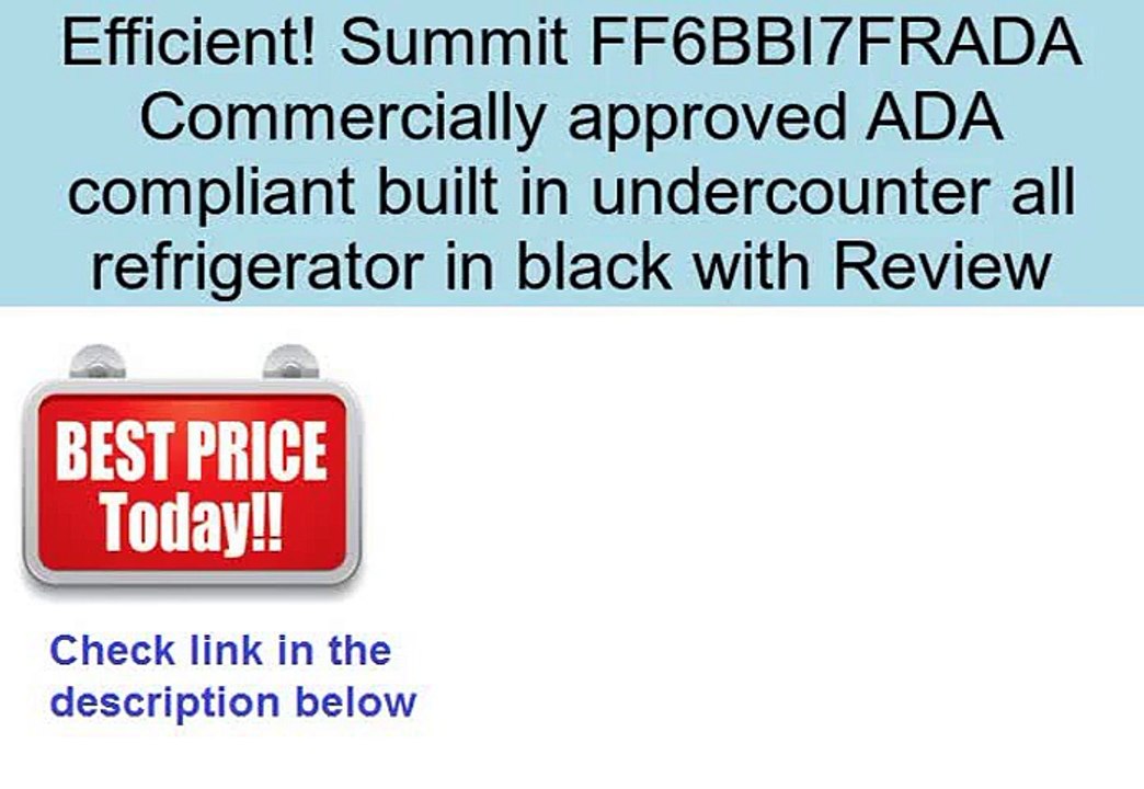 Summit FF6BBI7FRADA Commercially approved ADA compliant built in undercounter all refrigerator in black with Review