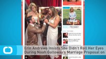 Erin Andrews Insists She Didn't Roll Her Eyes During Noah Galloway's Marriage Proposal on Dancing Wi
