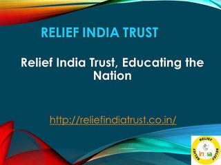 Relief India Trust, Educating the Nation