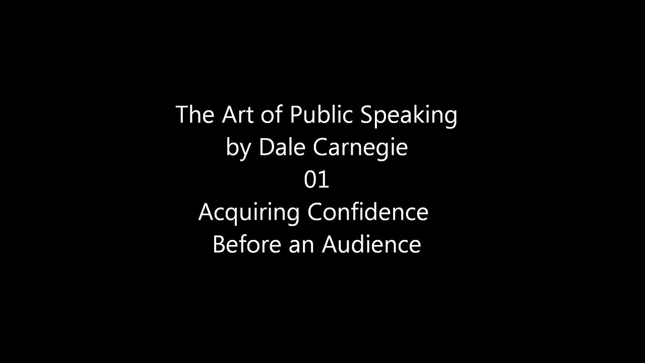 The Art of Public Speaking by Dale Carnegie: 01 Acquiring Confidence Before an Audience