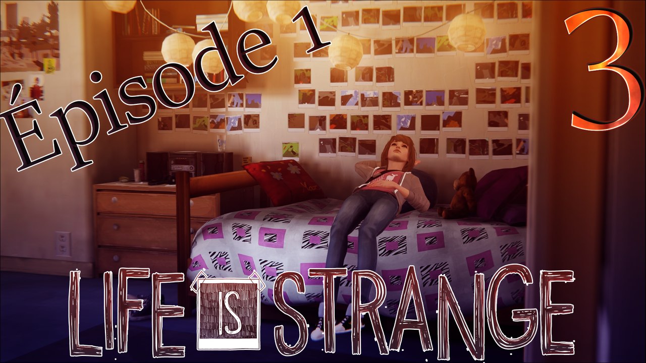 Life is stange [Épisode 1] -  3 Dortoir des filles !