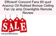 Concord Fans 60 quot Aracruz Oil Rubbed Bronze Ceiling Fan Up amp Downlights Remote Review