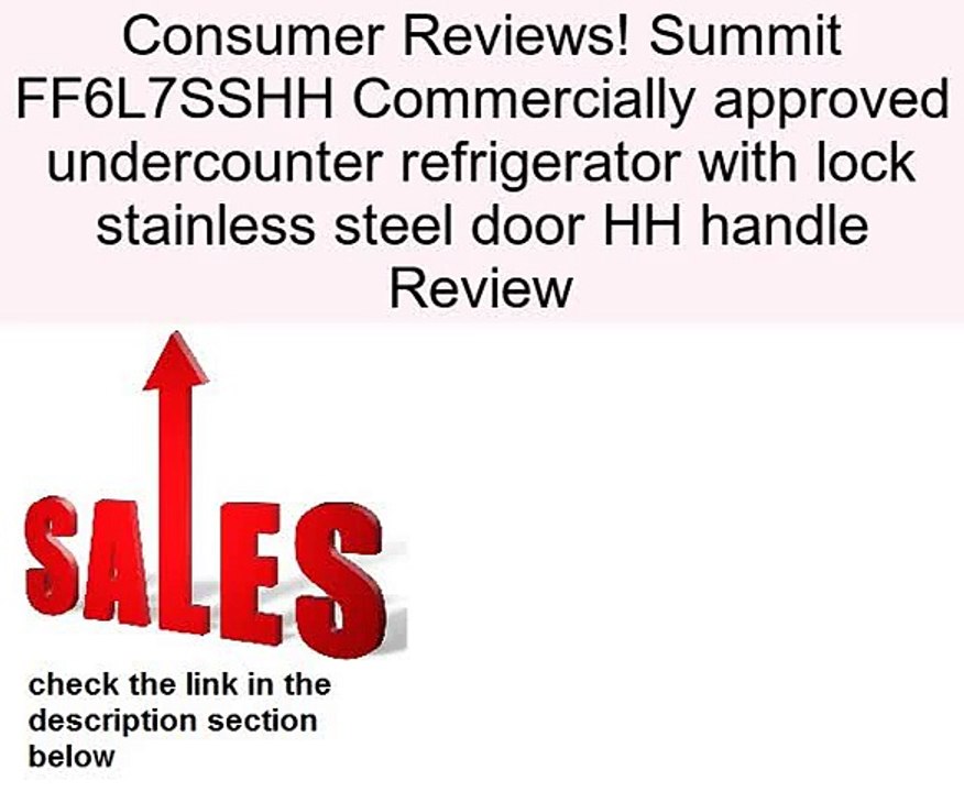 Summit FF6L7SSHH Commercially approved undercounter refrigerator with lock stainless steel door HH handle Review