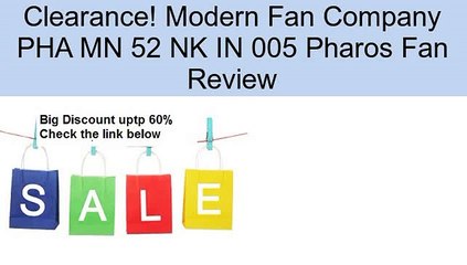 Modern Fan Company Pha Mn 52 Nk In 005 Pharos Fan Review Video