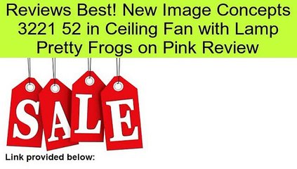 New Image Concepts 3221 52 in Ceiling Fan with Lamp Pretty Frogs on Pink Review