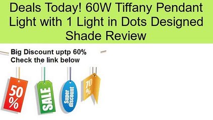 60W Tiffany Pendant Light with 1 Light in Dots Designed Shade Review