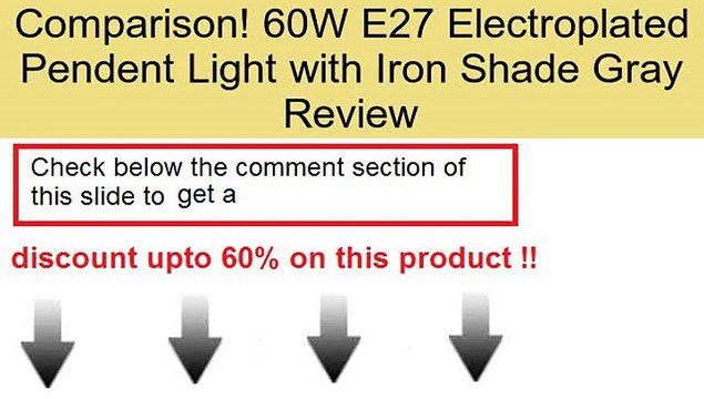 60W E27 Electroplated Pendent Light with Iron Shade Gray Review
