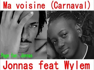 Ma voisine - Jonnas feat Wylem (carnaval 2012)