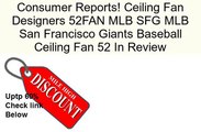 Ceiling Fan Designers 52FAN MLB SFG MLB San Francisco Giants Baseball Ceiling Fan 52 In Review