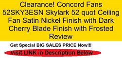 Concord Fans 52SKY3ESN Skylark 52 quot Ceiling Fan Satin Nickel Finish with Dark Cherry Blade Finish with Frosted Review