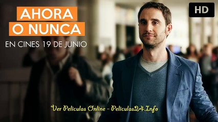 Ahora o nunca pelicula ver completas en español