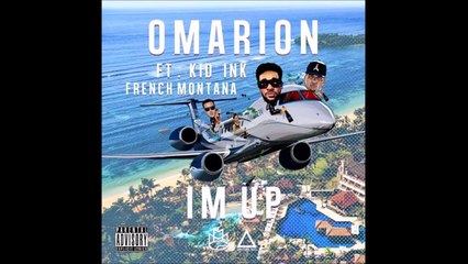 Omarion - I'm Up (feat. Kid Ink & French Montana) [Clean] {Exclusive Radio Premiere}