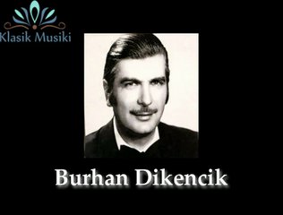 Burhan Dikencik Bir bakışla başka bir âlem yarattın sen bana