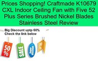 Craftmade K10679 CXL Indoor Ceiling Fan with Five 52 Plus Series Brushed Nickel Blades Stainless Steel Review