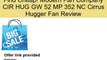 Modern Fan Company CIR HUG GW 52 MP 352 NC Cirrus Hugger Fan Review