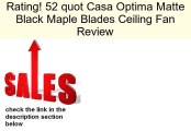 52 quot Casa Optima Matte Black Maple Blades Ceiling Fan Review