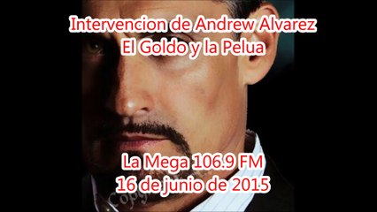 Segmento Andrew Alvarez El goldo y la pelua 06162015
