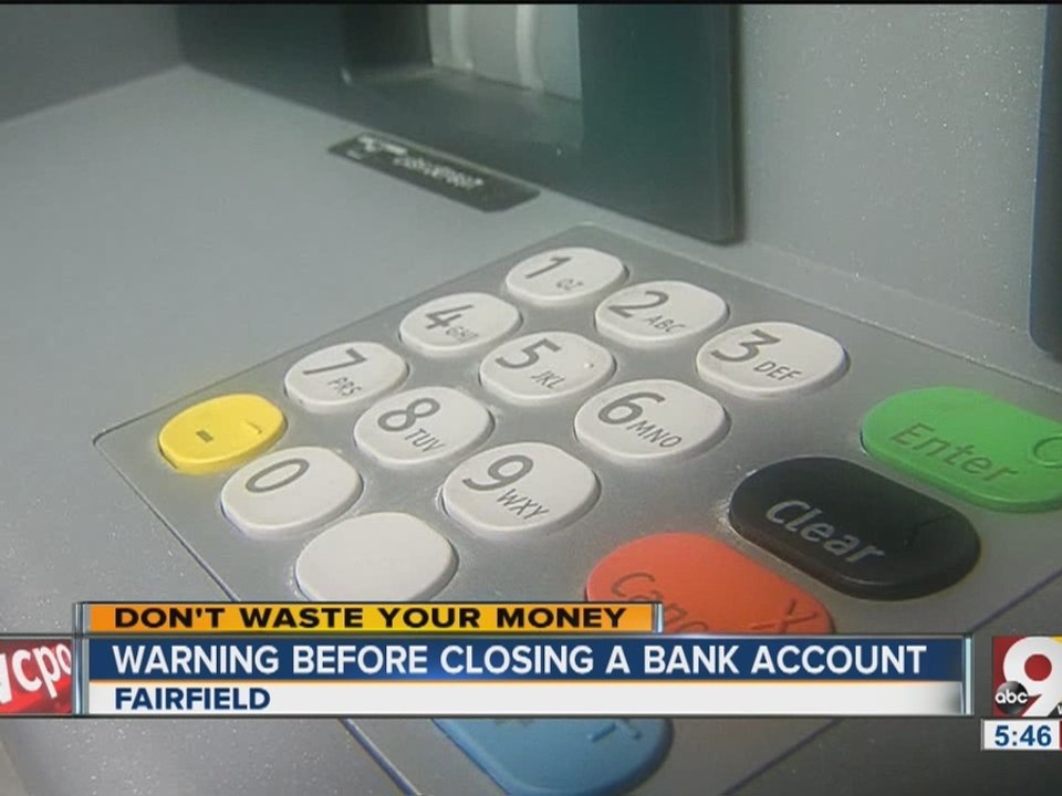 Closing a bank account? Be careful