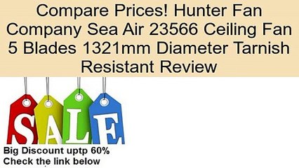 Hunter Fan Company Sea Air 23566 Ceiling Fan 5 Blades 1321mm Diameter Tarnish Resistant Review