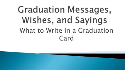 Graduation Card Messages Wishes And Sayings Video Dailymotion