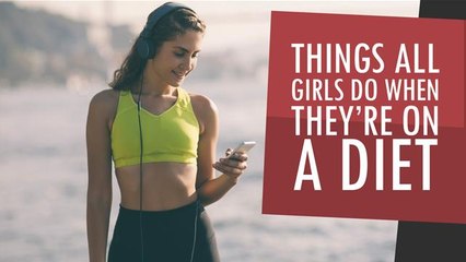 Weird Things Girls Do When They're On Diets