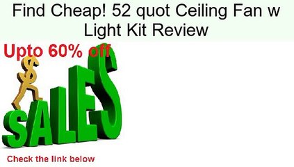 52 quot Ceiling Fan w Light Kit Review
