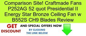 Craftmade Fans P252AG 52 quot Presidential II Energy Star Bronze Ceiling Fan w B552S CH9 Blades Review